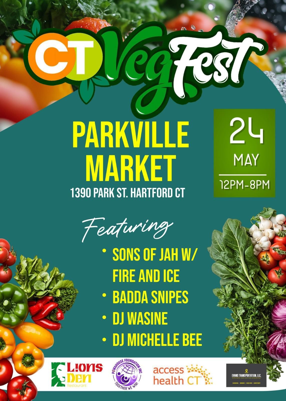 2025 CT VEGFEST Flyer- Annual Vegan FEST - Hartford, CT - Parkville Market - Sat May 24th - FEATURING SONS OF JAH W/ FIRE AND ICE, BADDA SNIPES, DJ WASINE, DJ MICHELLE BEE - Lion's Den Veg, Powahouse Foundation